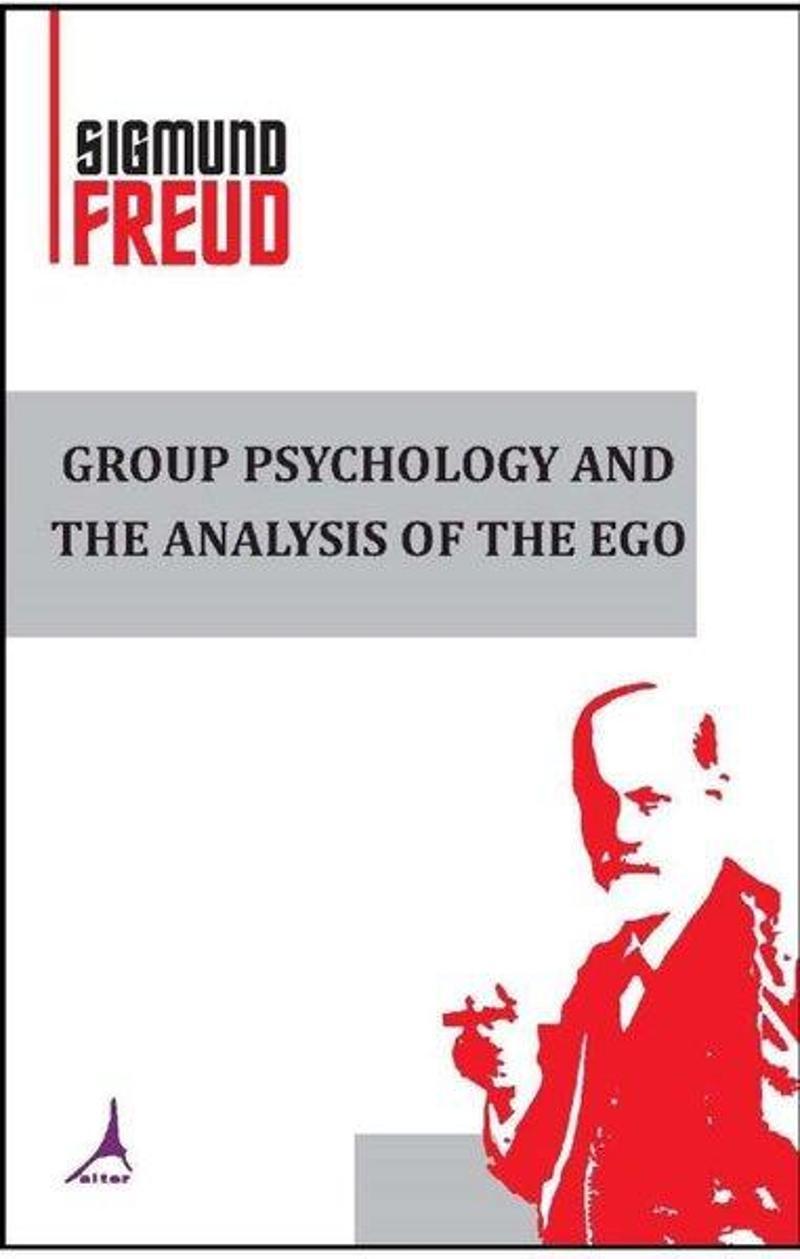Alter Yayınları Group Psychology and the Analysis of the Ego - Sigmund Freud