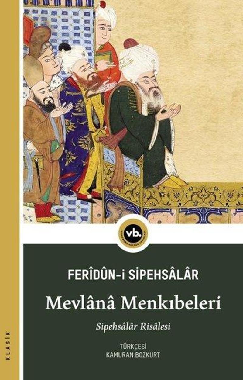 VakıfBank Kültür Yayınları Mevlana Menkıbeleri - Sipehsalar Feridun Bin Ahmed