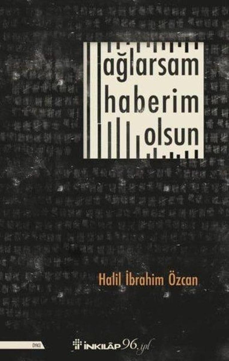 İnkılap Kitabevi Yayinevi Ağlarsam Haberim Olsun - Halil İbrahim Özcan GE9551