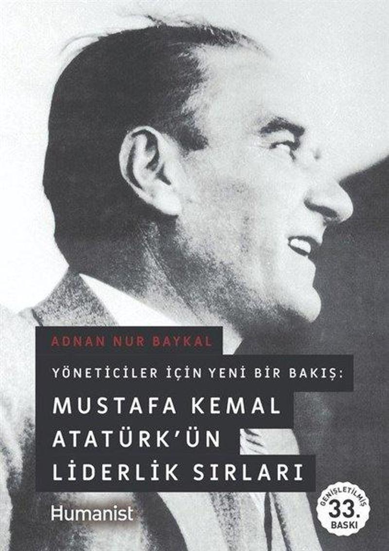 Yöneticiler İçin Yeni Bir Bakış: Mustafa Kemal Atatürk'ün Liderlik Sırları