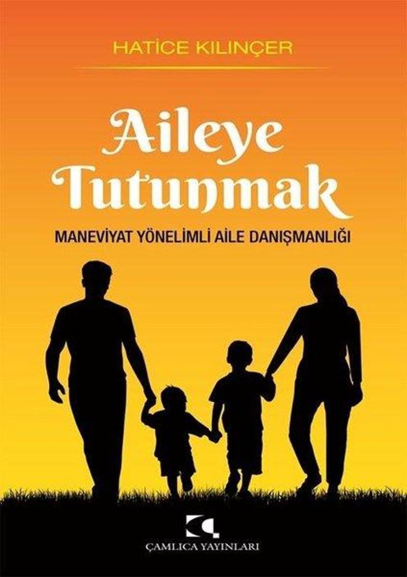 Aileye Tutunmak-Maneviyat Yönelimli Aile Danışmanlığı