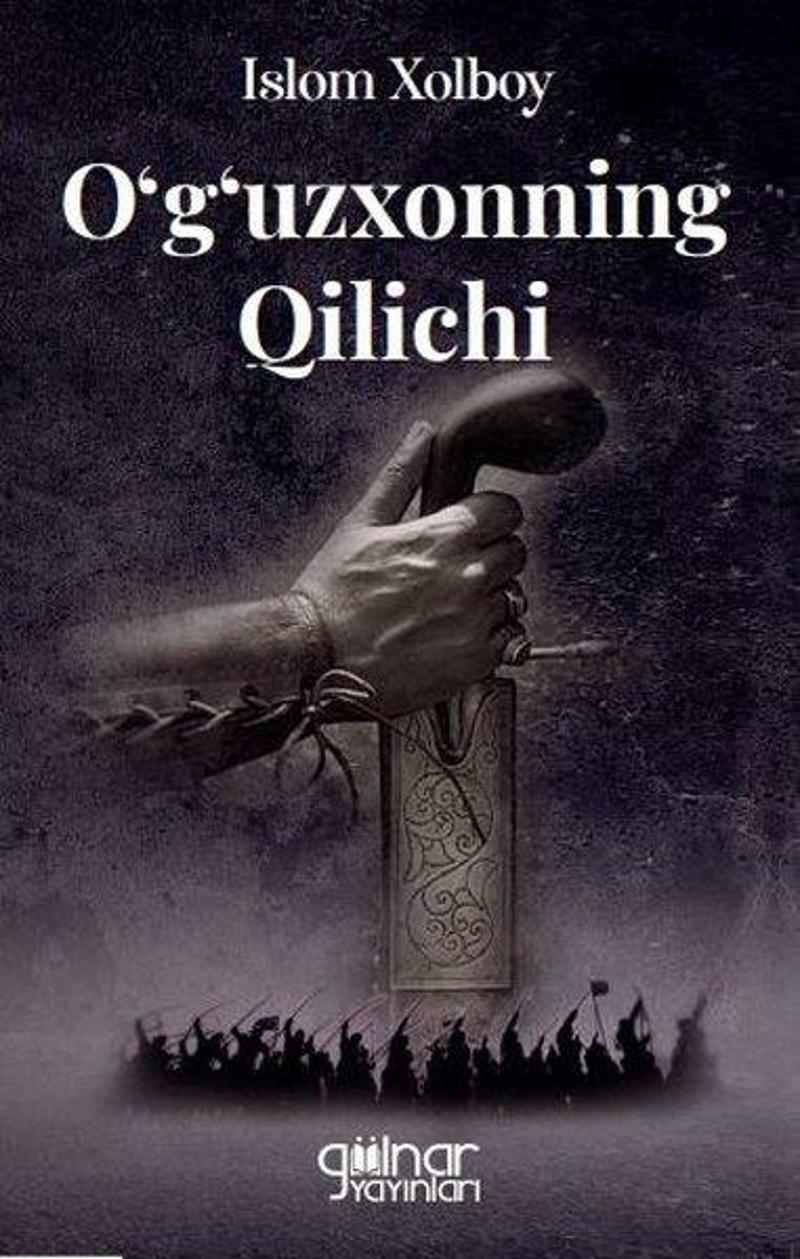 Gülnar Yayınları O'g'uzxonning Qilichi - İslam Xolboy