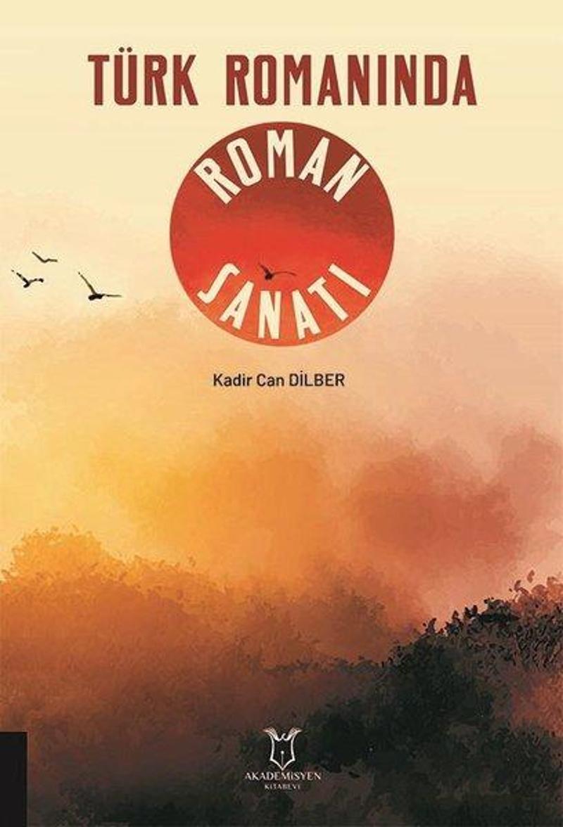 Akademisyen Kitabevi Türk Romanında Roman Sanatı - Kadir Can Dilber
