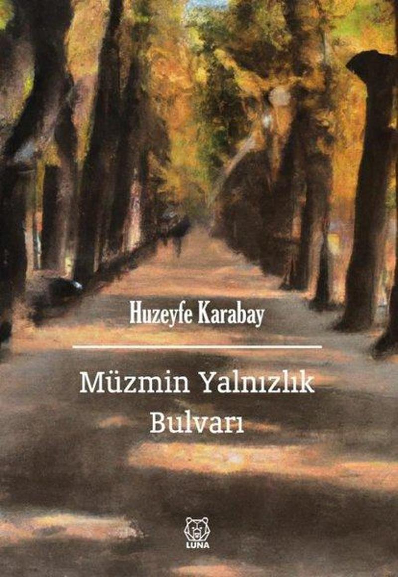 Luna Yayınları Müzmin Yalnızlık Bulvarı - Huzeyfe Karabay
