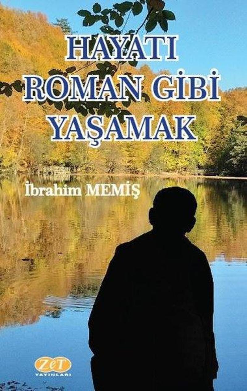 Zet Yayınları Hayatı Roman Gibi Yaşamak - İbrahim Memiş