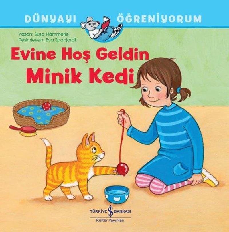 İş Bankası Kültür Yayınları Evine Hoş Geldin Minik Kedi - Dünyayı Öğreniyorum - Susa Hammerle