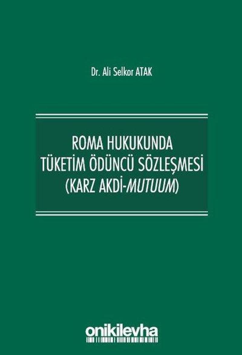 On İki Levha Yayıncılık Roma Hukukunda Tüketim Ödüncü Sözleşmesi - Ali Selkor Atak