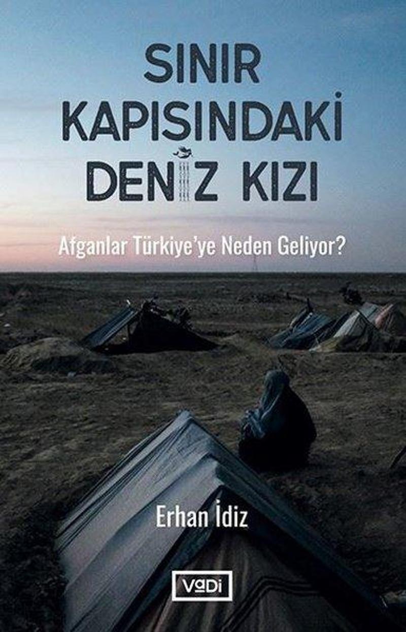 Vadi Yayınları Sınır Kapısındaki Deniz Kızı - Afganlar Türkiyeye Neden Geliyor? - Erhan İdiz