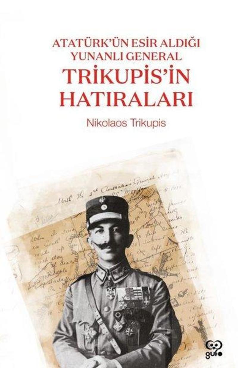 Gufo Yayınları Trikupis'in Hatıraları - Atatürk'ün Esir Aldığı Yunanlı General - Nikolaos Trikupis