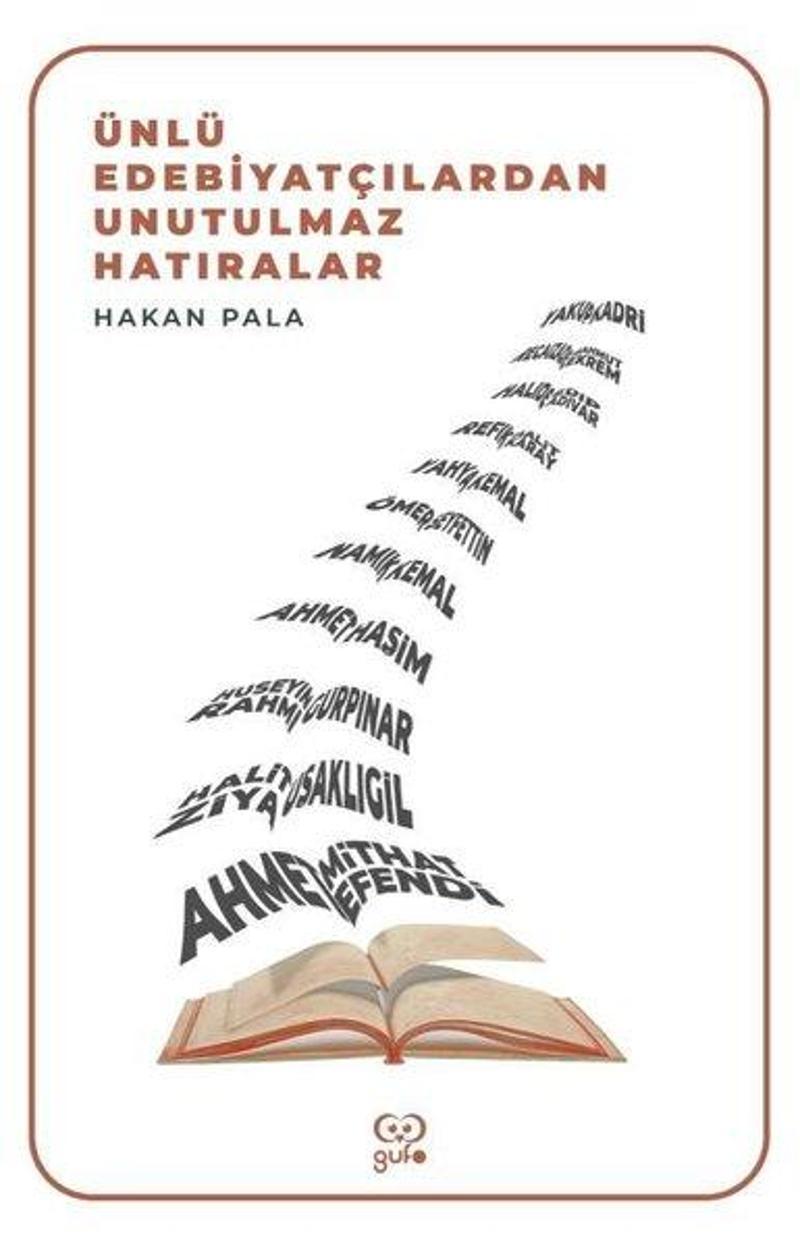 Gufo Yayınları Ünlü Edebiyatçılardan Unutulmaz Hatıralar - Hakan Pala
