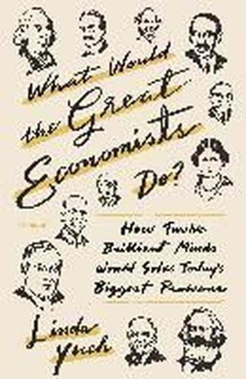 Picador What Would the Great Economists Do? : How Twelve Brilliant Minds Would Solve Today's Biggest Problem - Kolektif