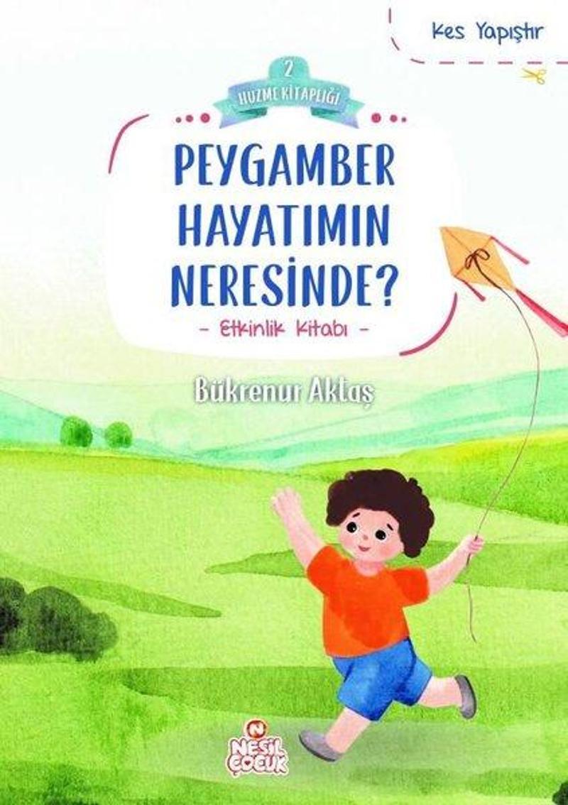 Nesil Çocuk Yayınları Peygamber Hayatımın Neresinde? Kes Yapıştır - Etkinlik Kitabı - Huzme Kitaplığı 2 - Bükrenur Aktaş