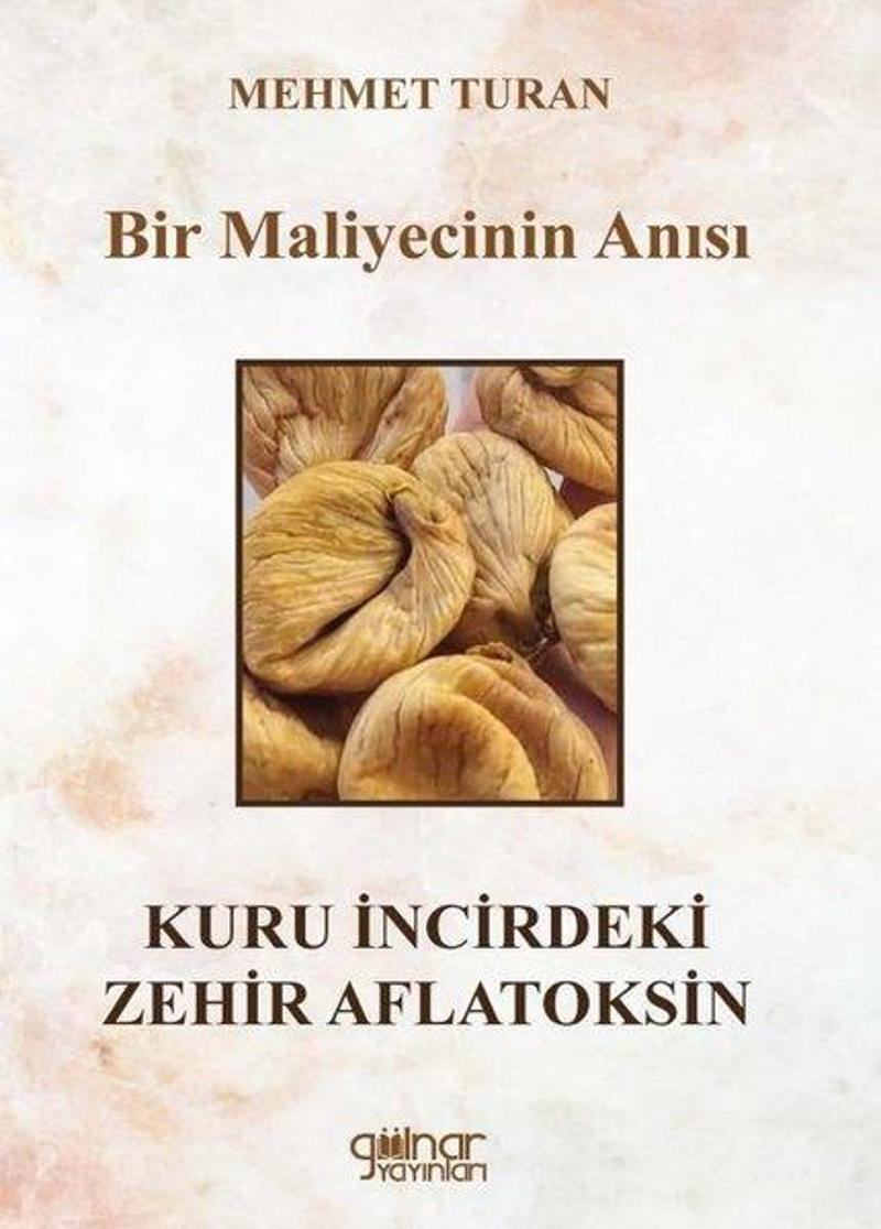 Bir Maliyecinin Anısı Kuru İncirdeki Zehir Aflatoksin