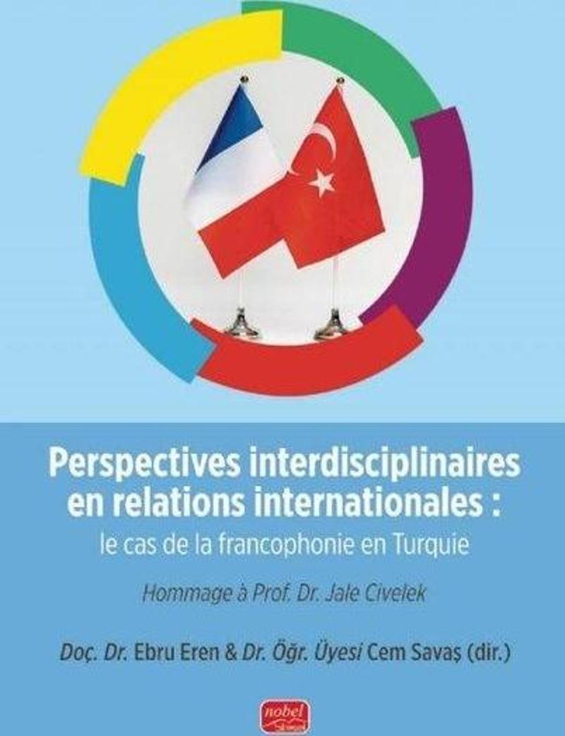 Perspectives Interdisciplinaires en Relations Internationales: Le cas de la Francophonie en Turquie