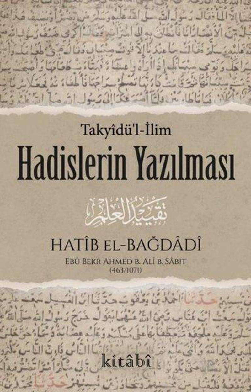 Kitabi Yayınevi Hadislerin Yazılması - Ebu Bekr Ahmed B. Ali B. Sabıt El-Bağdadi
