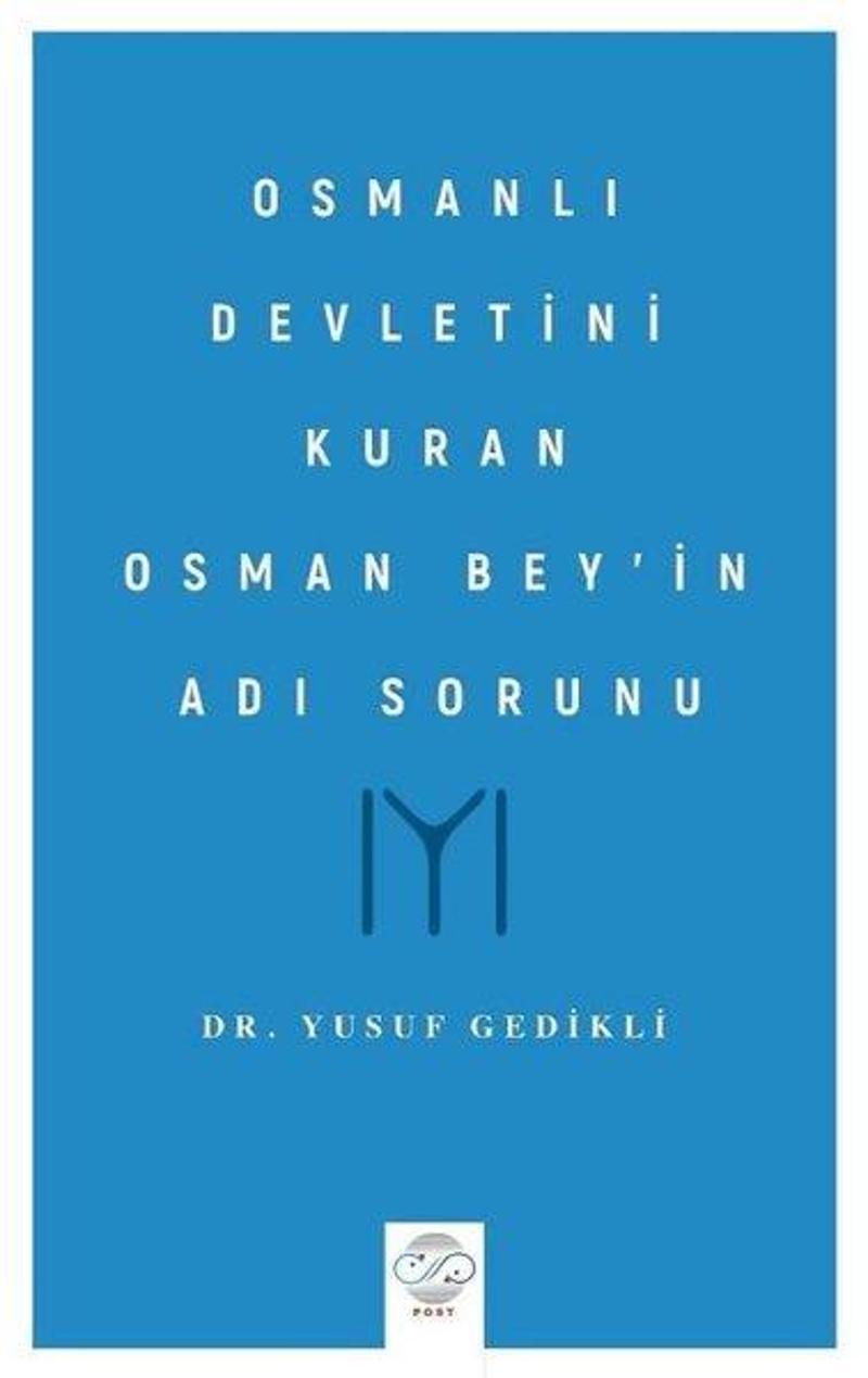 Osmanlı Devletini Kuran Osman Bey'in Adı Sorunu