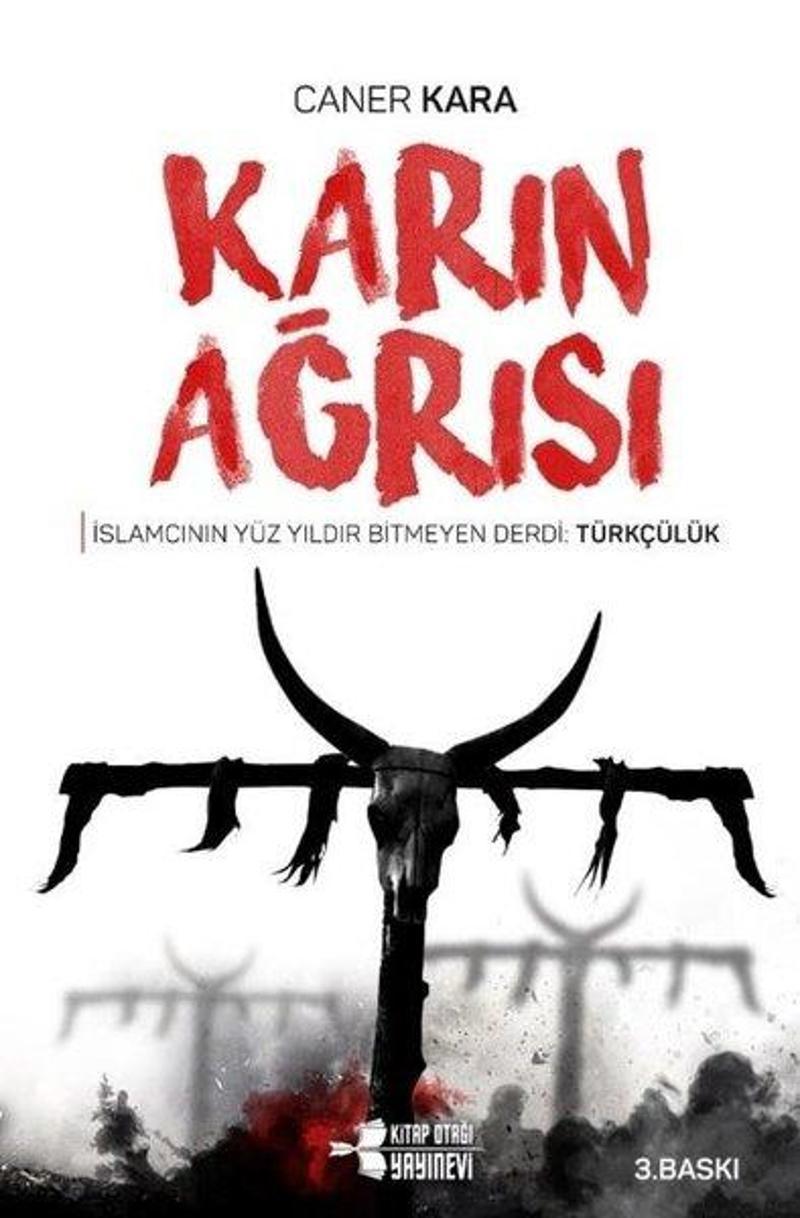 Kitap Otağı Yayınevi Karın Ağrısı-İslamcının Yüz Yıldır Bitmeyen Derdi: Türkçülük - Caner Kara