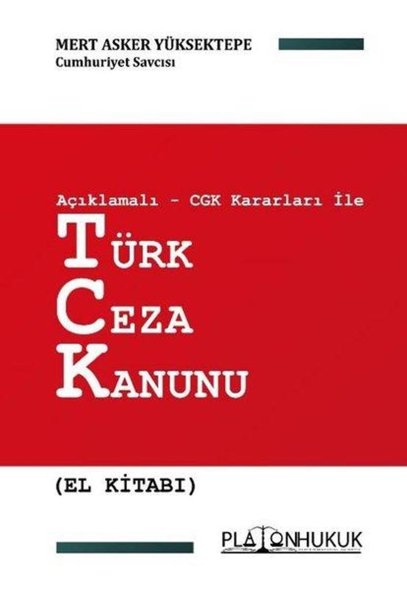 Platon Hukuk Yayınevi Türk Ceza Kanunu El Kitabı - Açıklamalı CGK Kararları ile - Mert Asker Yüksektepe