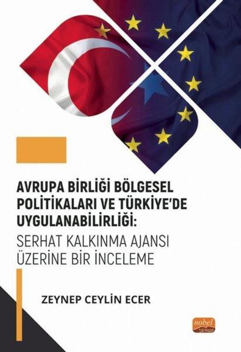 Nobel Bilimsel Eserler Avrupa Birliği Bölgesel Politikaları ve Türkiyede Uygulanabilirliği: Serhat Kalkınma Ajansı Üzerine - Zeynep Ceylin Ecer Nobel Bilimsel Eserler Avrupa Birliği Bölgesel Politikaları ve Türkiyede Uygulanabilirliği: Serhat Kalkınma Ajansı Üzerine - Zeynep Ceylin Ecer