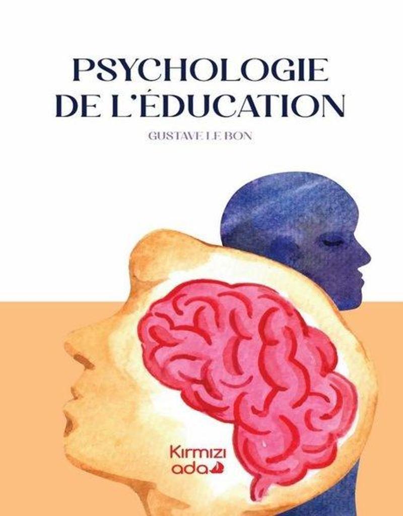 Kırmızı Ada Yayınları Psychologie De L'educatıon - Gustave Le Bon