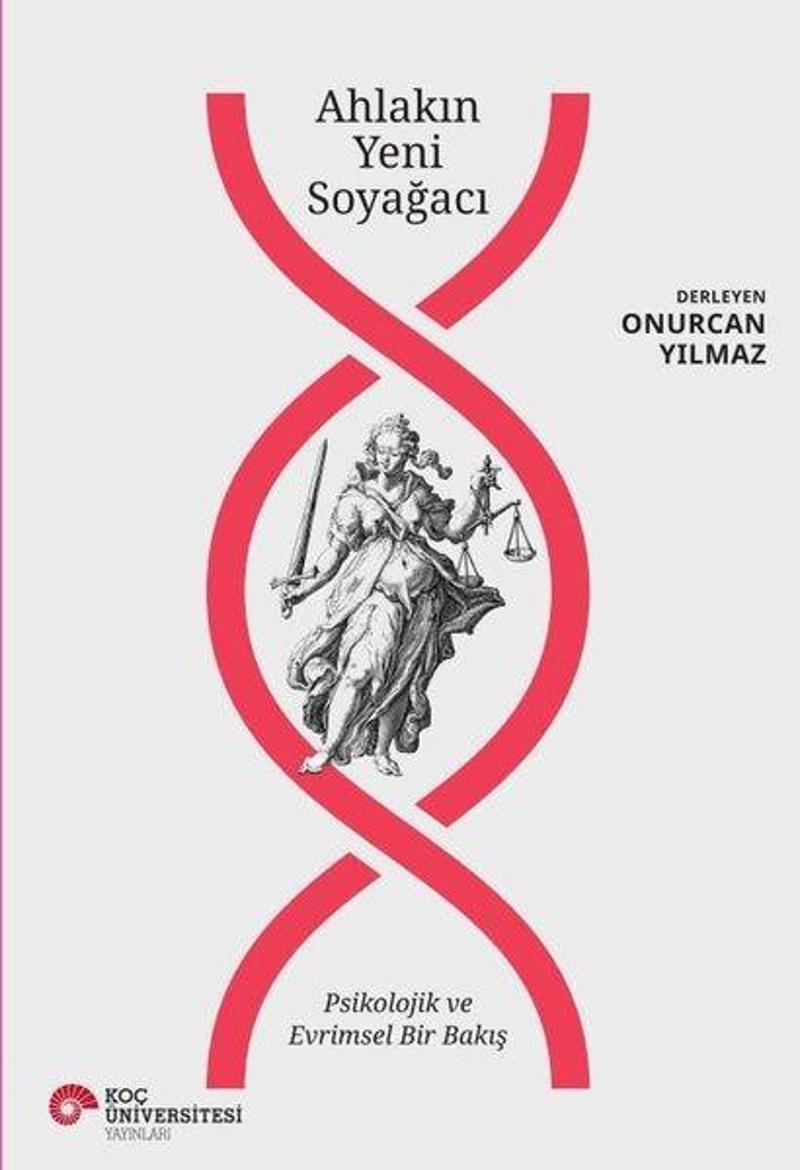 Koç Üniversitesi Yayınları Ahlakın Yeni Soyağacı - Psikolojik ve Evrimsel Bir Bakış - Kolektif