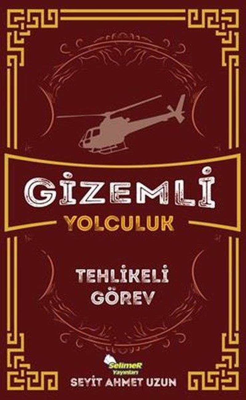 Selimer Gizemli Yolculuk - Tehlikeli Görev - Seyit Ahmet Uzun
