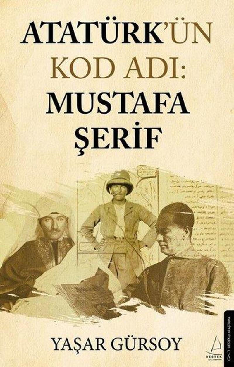 Destek Yayınları Atatürk'ün Kod Adı: Mustafa Şerif - Yaşar Gürsoy