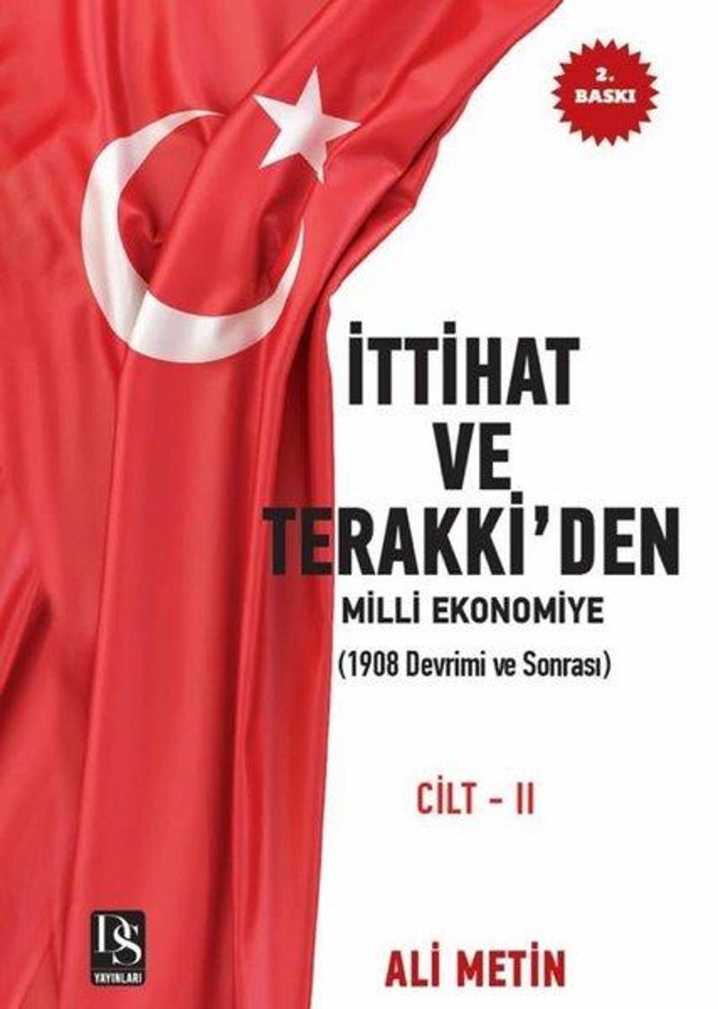 DS Yayınları İttihat ve Terakki'den Milli Ekonomiye Cilt 2: 1908 Devrimi ve Sonrası - İlaveli Yeni Baskı - Ali Metin