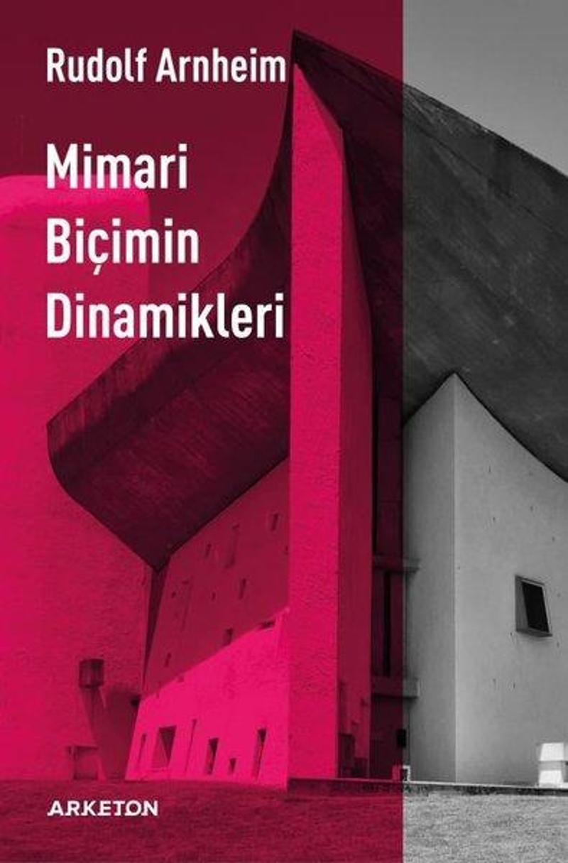 Arketon Yayıncılık Mimari Biçimin Dinamikleri - Rudolf Arnheim