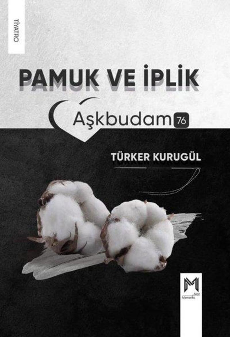 Memento Mori Yayınları Pamuk ve İplik - Aşkbudam 76 - Türker Kurugül