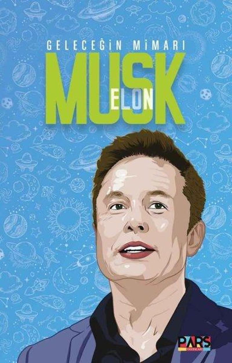 Pars Yayınları Elon Musk - Geleceğin Mimarı - Kolektif