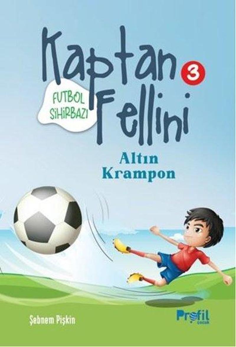 Profil Çocuk Futbol Sihirbazı Kaptan Fellini 3 - Altın Krampon - Şebnem Pişkin