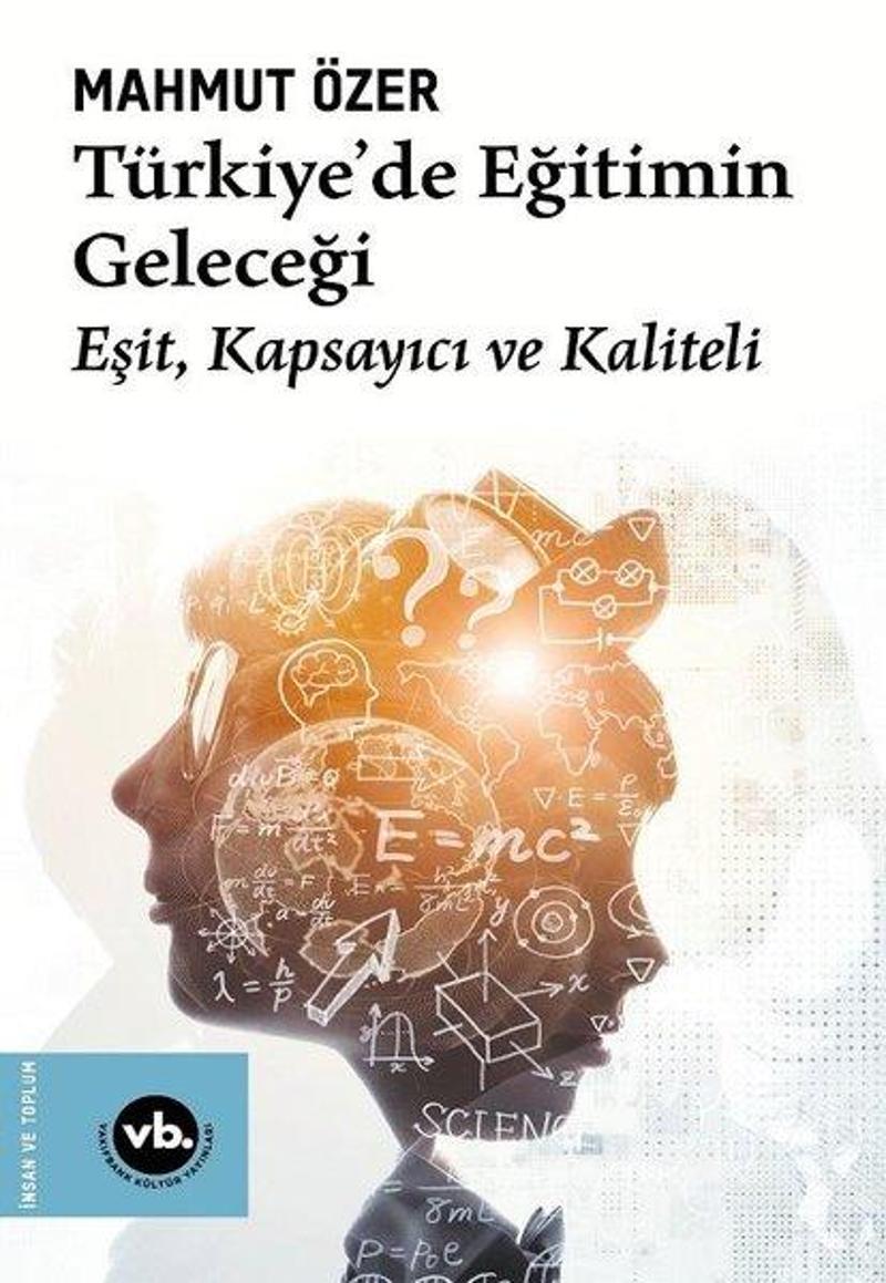 VakıfBank Kültür Yayınları Türkiye'de Eğitimin Geleceği: Eşit Kapsayıcı ve Kaliteli - Mahmut Özer