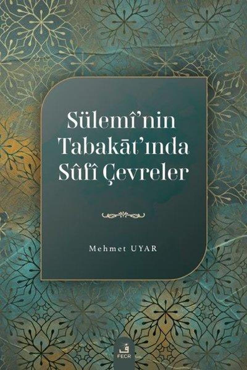 Fecr Yayınları Sülemi'nin Tabakat'ında Sufi Çevreler - Mehmet Uyar