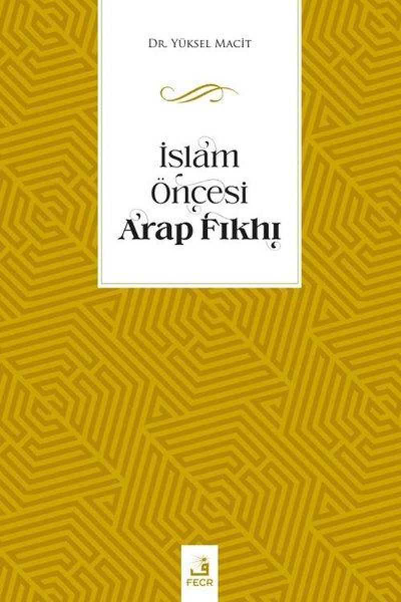 Fecr Yayınları İslam Öncesi Arap Fıkhı - Yüksel Macit