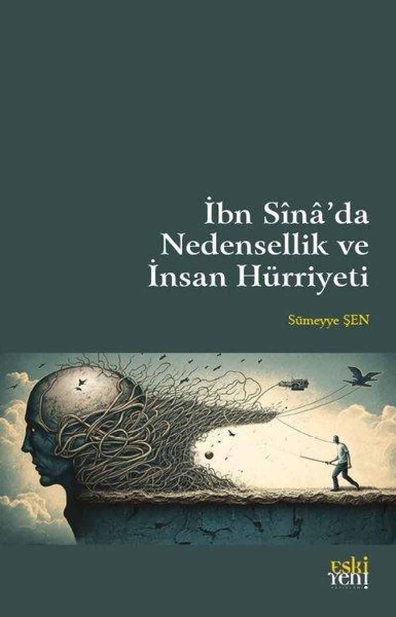 Eskiyeni Yayınları İbn Sina'da Nedensellik ve İnsan Hürriyeti - Sümeyye Şen