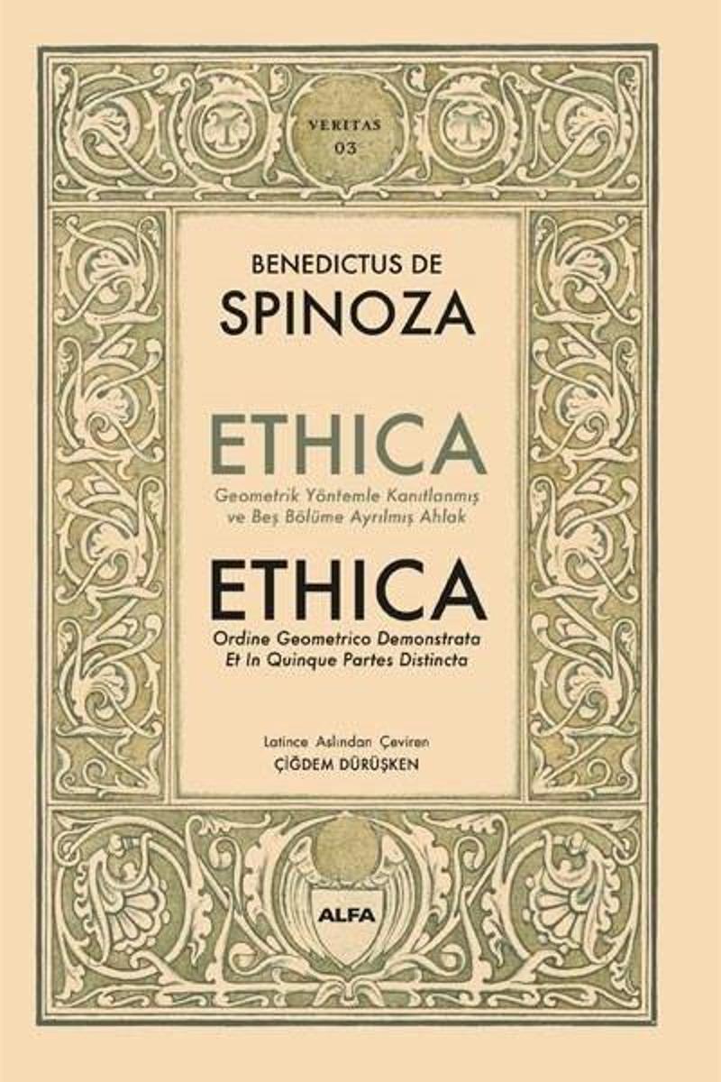 Alfa Yayıncılık Ethica - Geometrik Yöntemler Kanıtlanmış ve Beş Bölüme Ayrılmış Ahlak - Benedictus De Spinoza