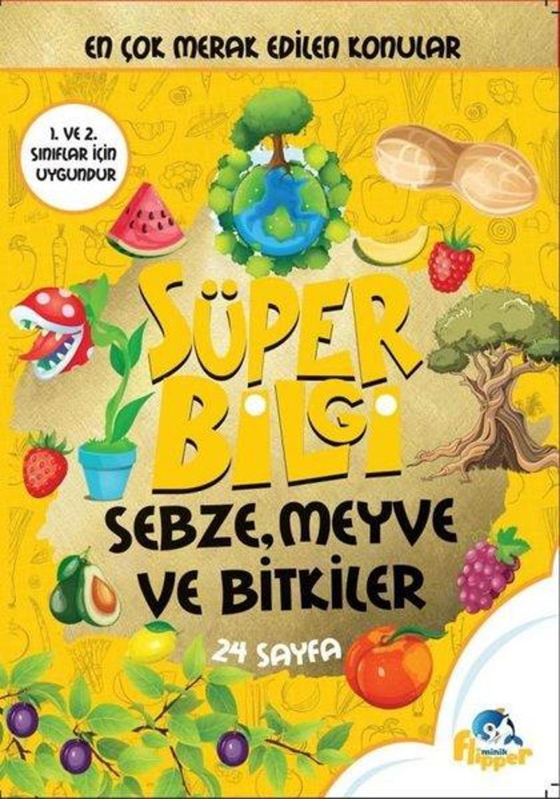 Minik Flipper Yayınları Süper Bilgi - Sebze Meyve ve Bitkiler - Derya Erdoğmuş