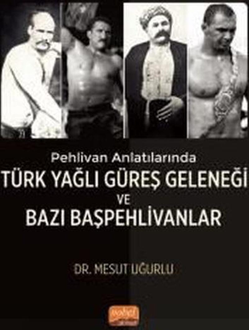 Türk Yağlı Güreş Geleneği ve Bazı Başpehlivanlar - Pehlivan Anlatılarında