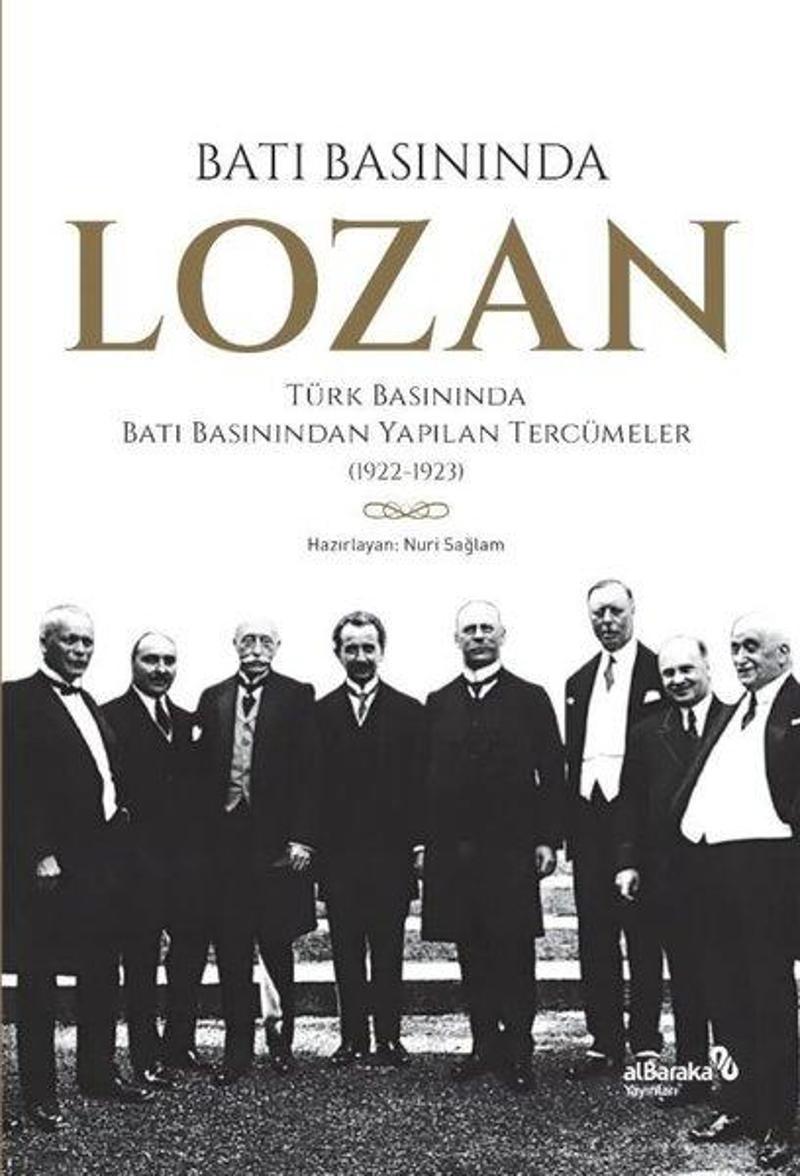 alBaraka Yayınları Batı Basınında Lozan: Türk Basınında Batı Basınından Yapılan Tercümeler 1922 - 1923 - Kolektif