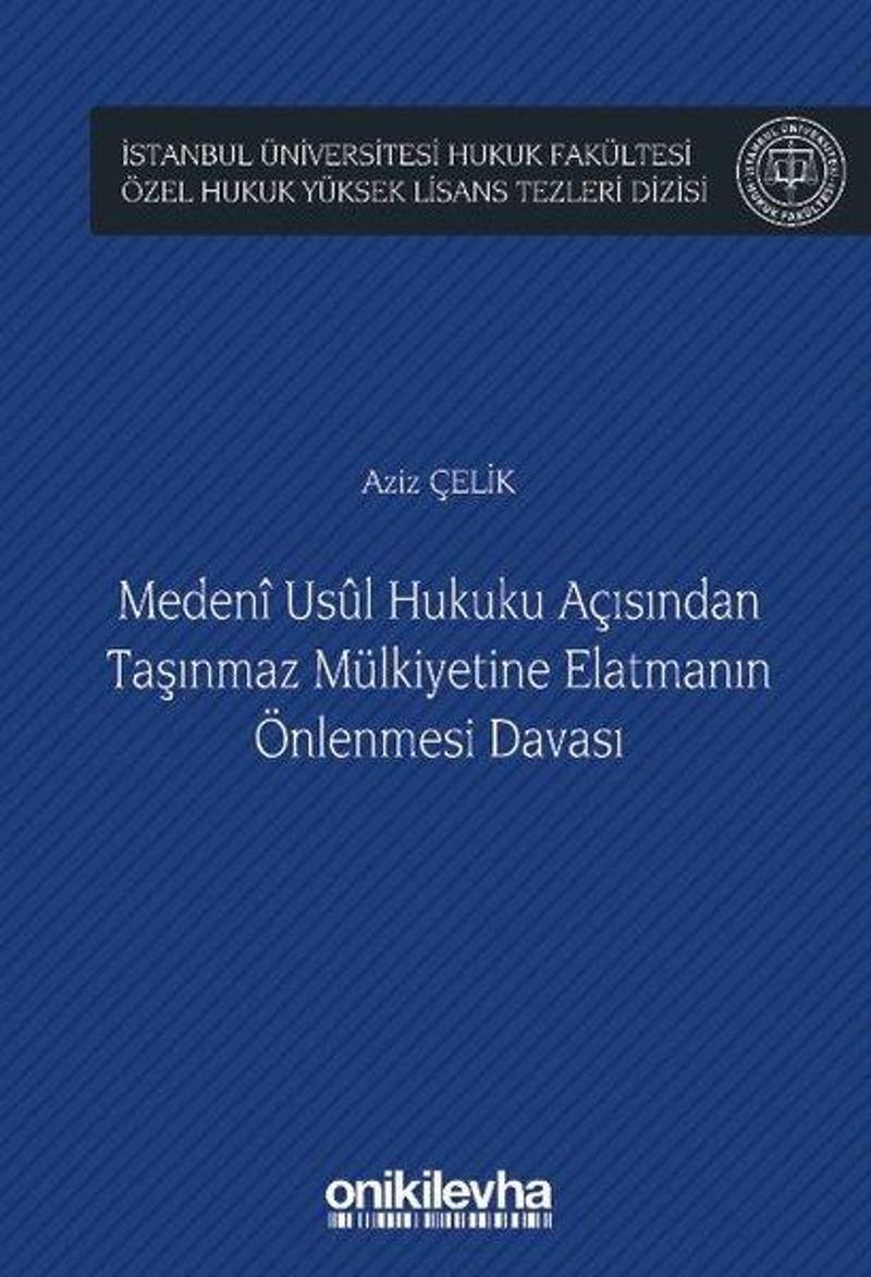 Medeni Usul Hukuku Açısından Taşınmaz Mülkiyetine Elatmanın Önlenmesi Davası