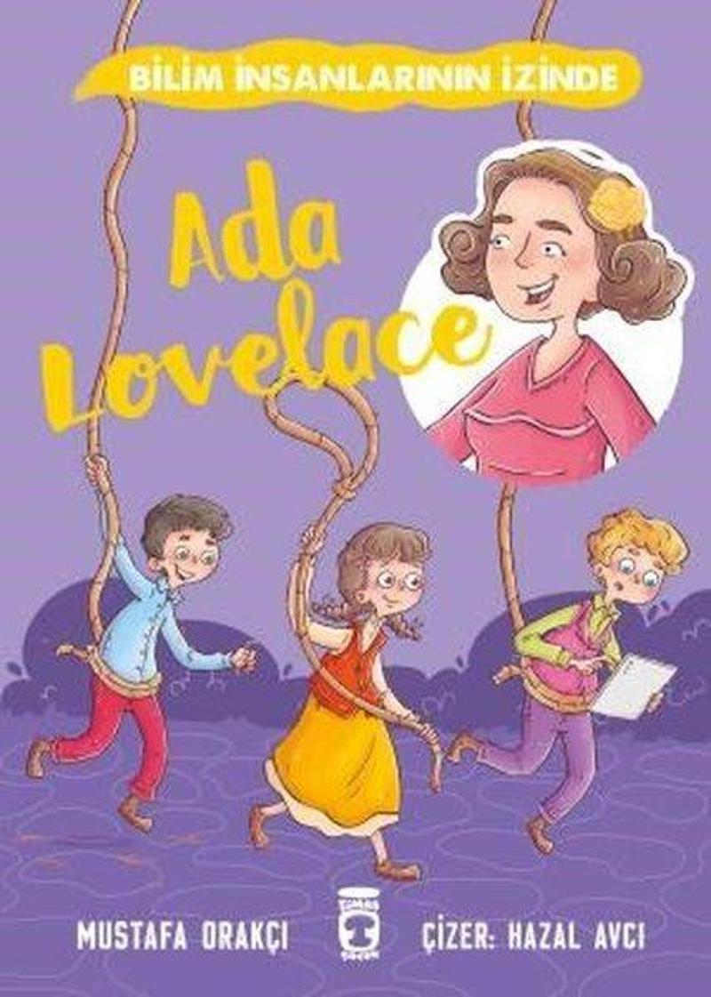 Timaş Çocuk Ada Lovelace - Bilim İnsanlarının İzinde - Mustafa Orakçı