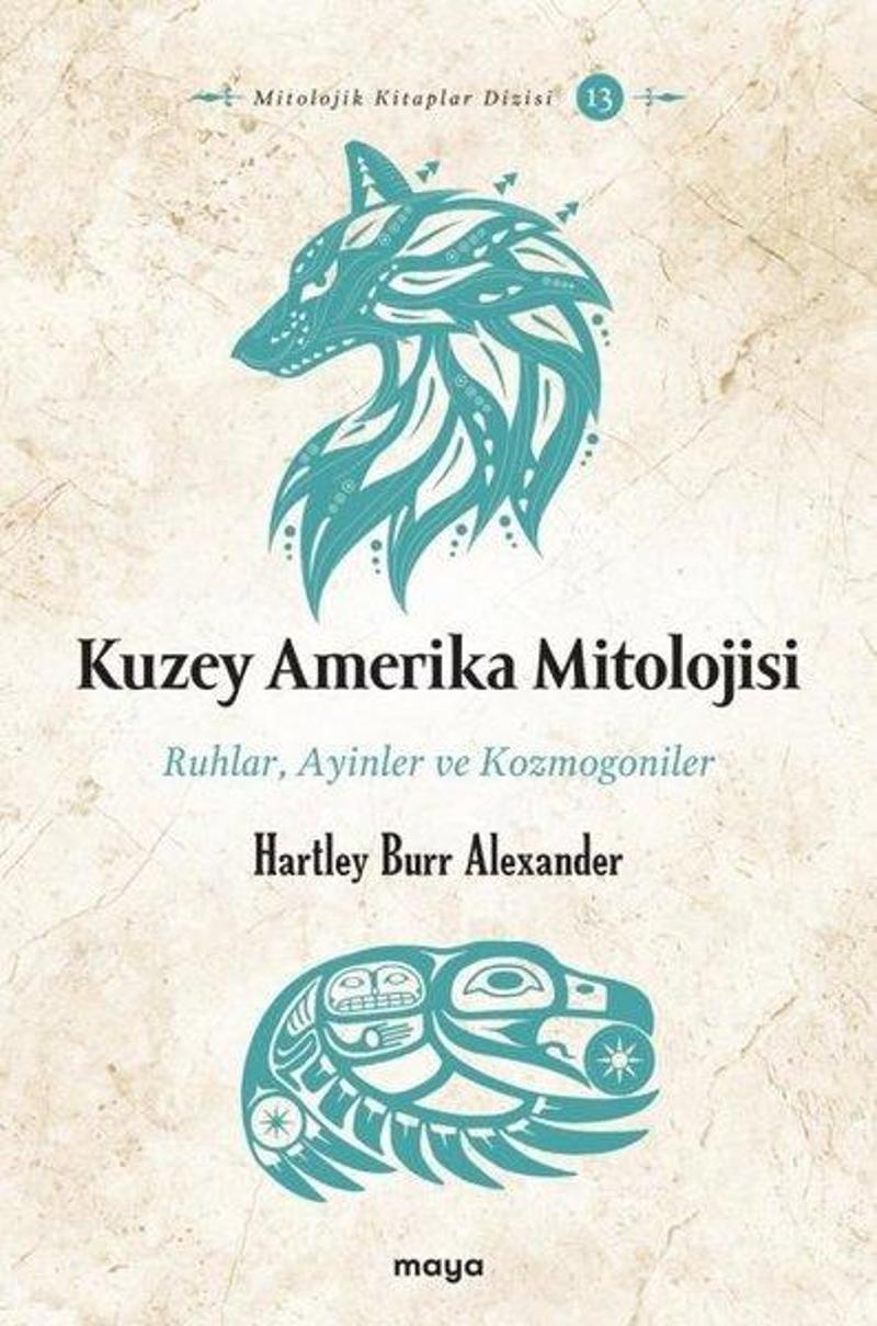 Maya Kitap Kuzey Amerika Mitolojisi: Ruhlar Ayinler Kozmogoniler - Hartley Burr Alexander