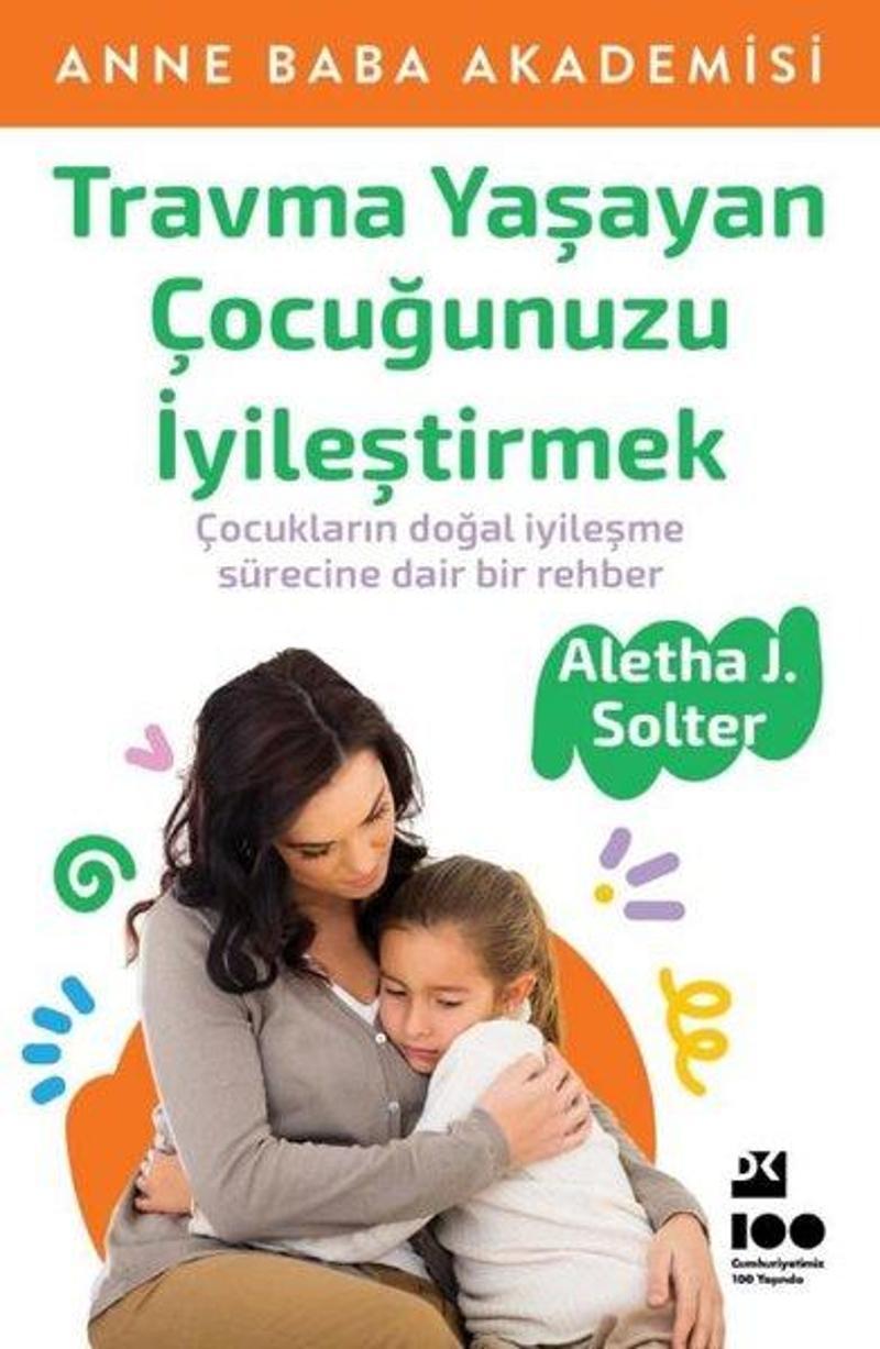 Doğan Kitap Yayinevi Travma Yaşayan Çocuğunuzu İyileştirmek - Aletha J. Solter