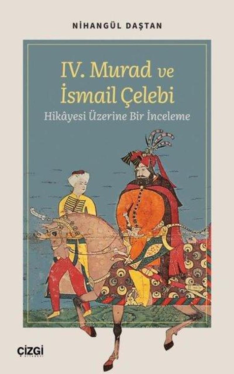 Çizgi Kitabevi 4. Murad ve İsmail Çelebi Hikayesi Üzerine Bir İnceleme - Nihangül Daştan