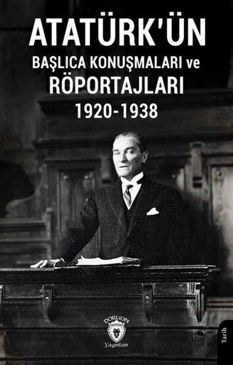 Atatürk'ün Başlıca Konuşmaları ve Röportajları 1920 - 1938