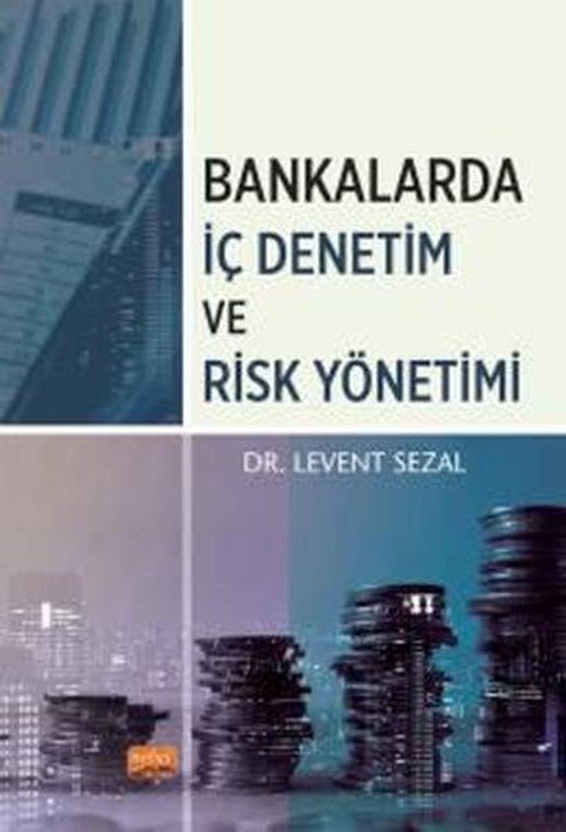Nobel Bilimsel Eserler Bankalarda İç Denetim ve Risk Yönetimi - Levent Sezal