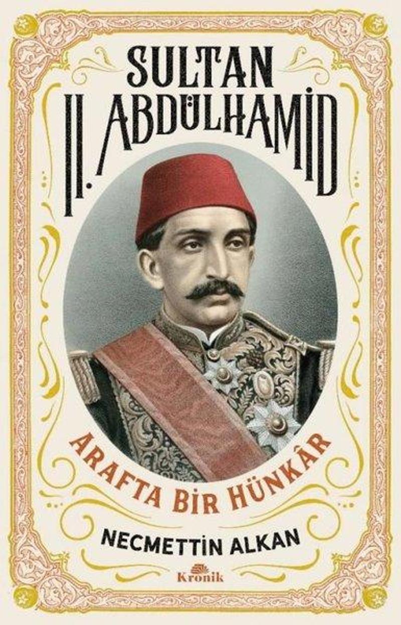Kronik Kitap Sultan 2. Abdülhamid: Arafta Bir Hünkar - Necmettin Alkan