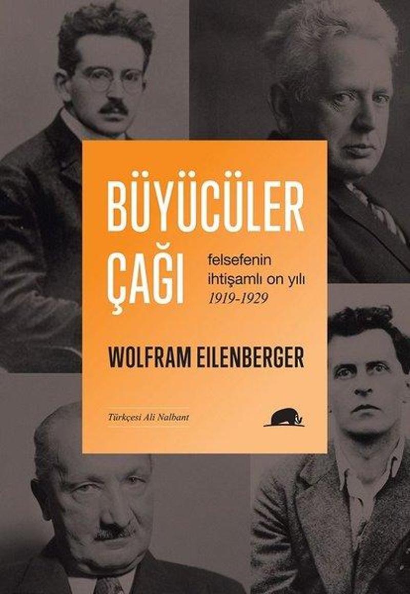 Kolektif Kitap Büyücüler Çağı: Felsefenin İhtişamlı On Yılı 1919-1929 - Wolfram Eilenberger