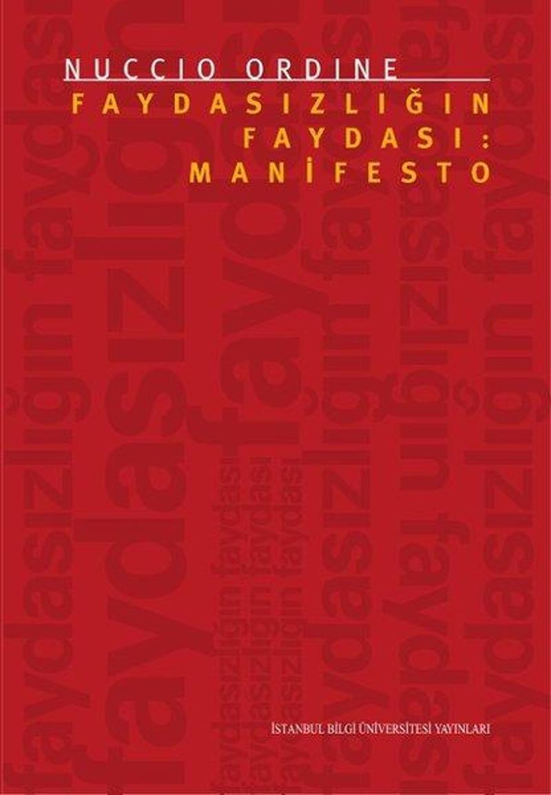 İstanbul Bilgi Üniv.Yayınları Faydasızlığın Faydası: Manifesto - Nuccio Ordine